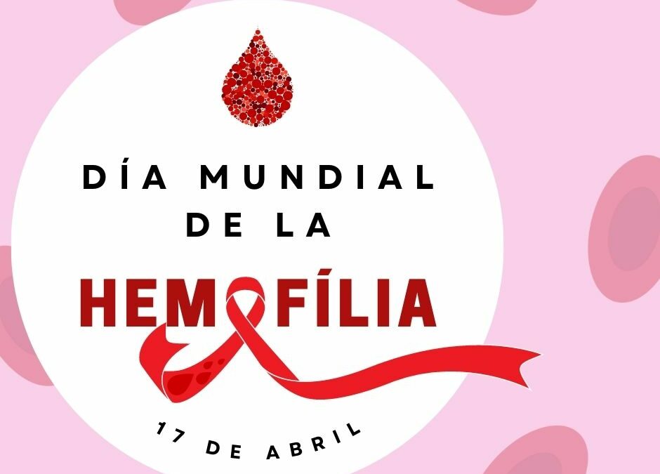 DÍA MUNDIAL DE LA HEMOFILIA